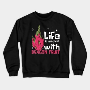 Life Is Magical With Dragon Fruit Crewneck Sweatshirt